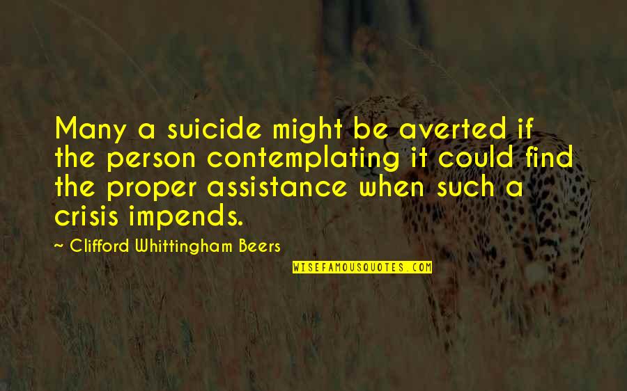 Contemplating Quotes By Clifford Whittingham Beers: Many a suicide might be averted if the