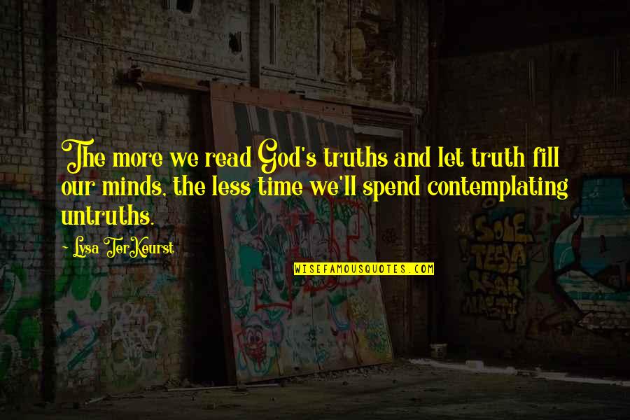 Contemplating Quotes By Lysa TerKeurst: The more we read God's truths and let
