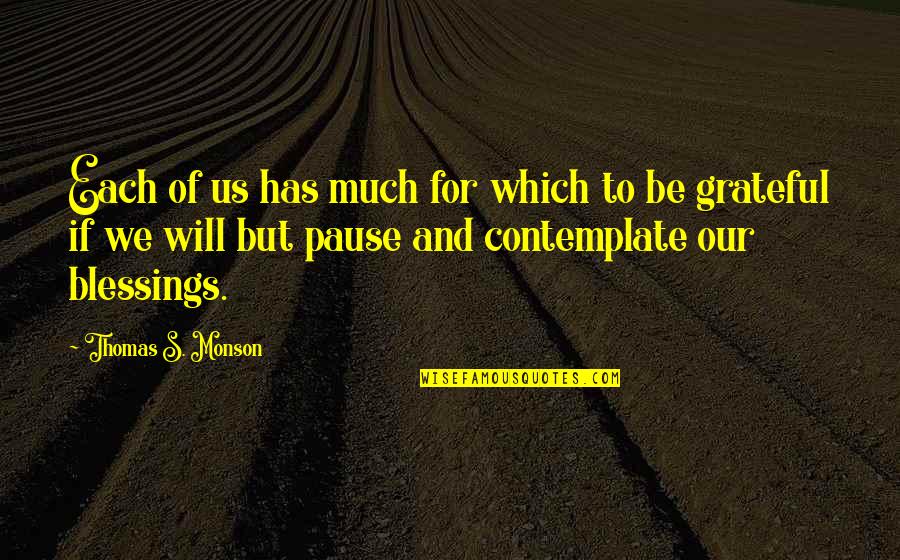 Contemplating Quotes By Thomas S. Monson: Each of us has much for which to