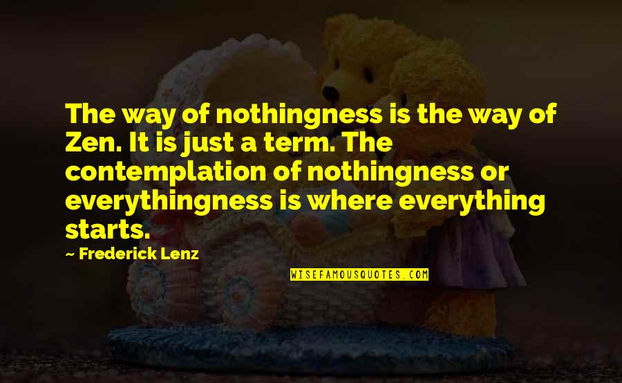 Contemplation Quotes By Frederick Lenz: The way of nothingness is the way of