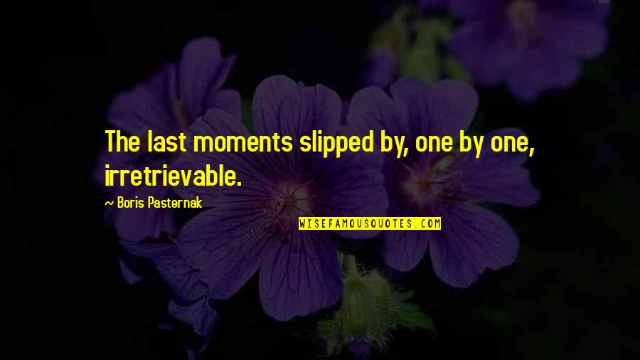 Contemplativa Quotes By Boris Pasternak: The last moments slipped by, one by one,