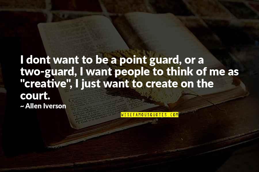 Contempler Le Quotes By Allen Iverson: I dont want to be a point guard,