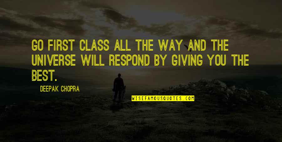 Contemporaine Quotes By Deepak Chopra: Go first class all the way and the