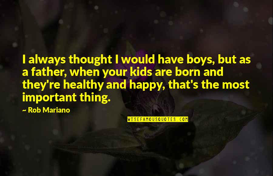 Contemporaries Of The Sadducees Quotes By Rob Mariano: I always thought I would have boys, but