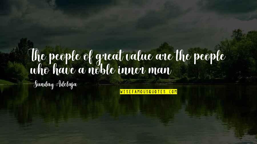 Contemporaries Of The Sadducees Quotes By Sunday Adelaja: The people of great value are the people