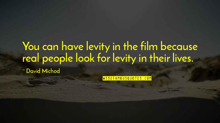 Contemporary American Literature Quotes By David Michod: You can have levity in the film because