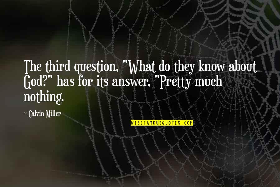Contemporary Book Quotes By Calvin Miller: The third question, "What do they know about