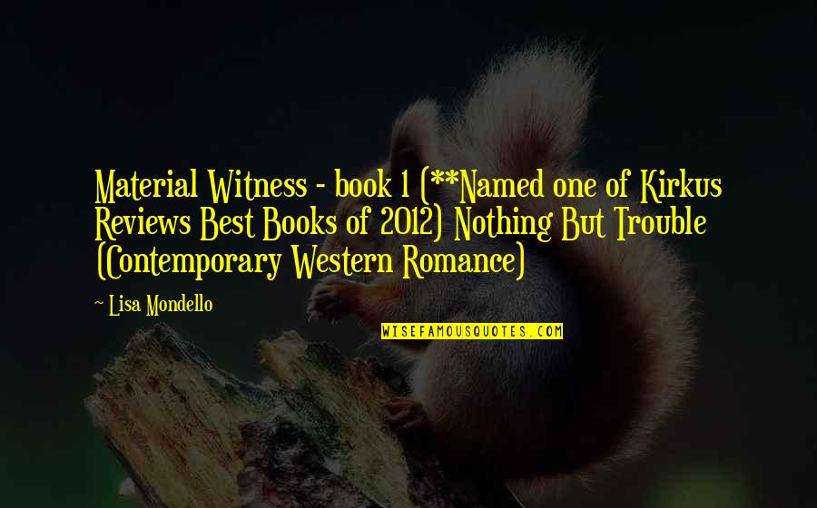 Contemporary Book Quotes By Lisa Mondello: Material Witness - book 1 (**Named one of