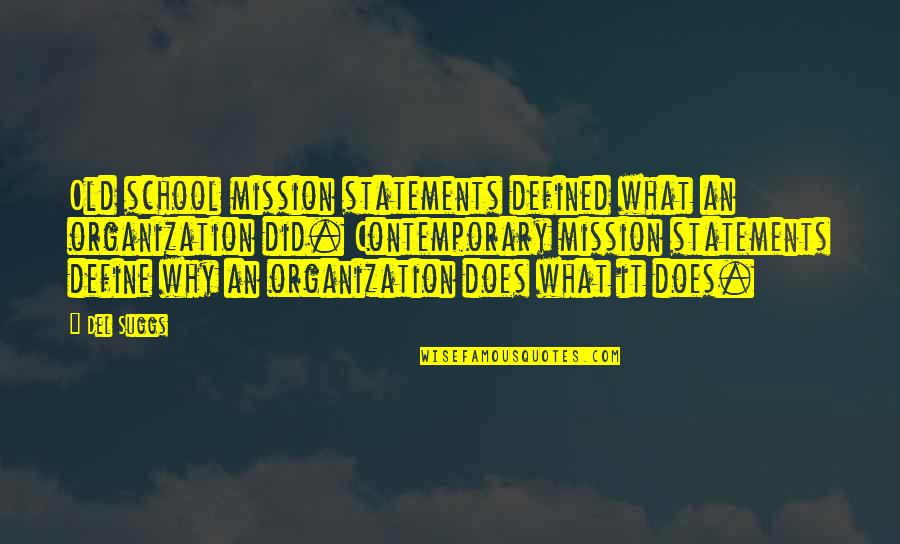 Contemporary Leadership Quotes By Del Suggs: Old school mission statements defined what an organization