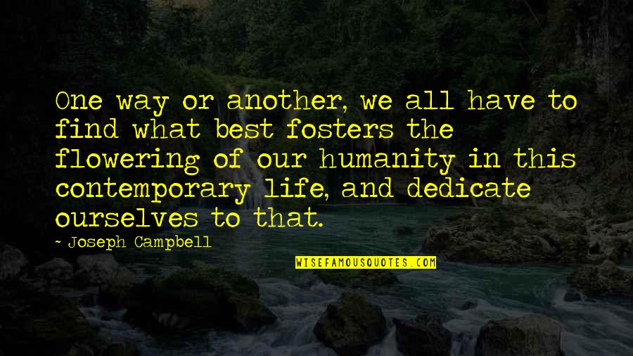Contemporary Life Quotes By Joseph Campbell: One way or another, we all have to