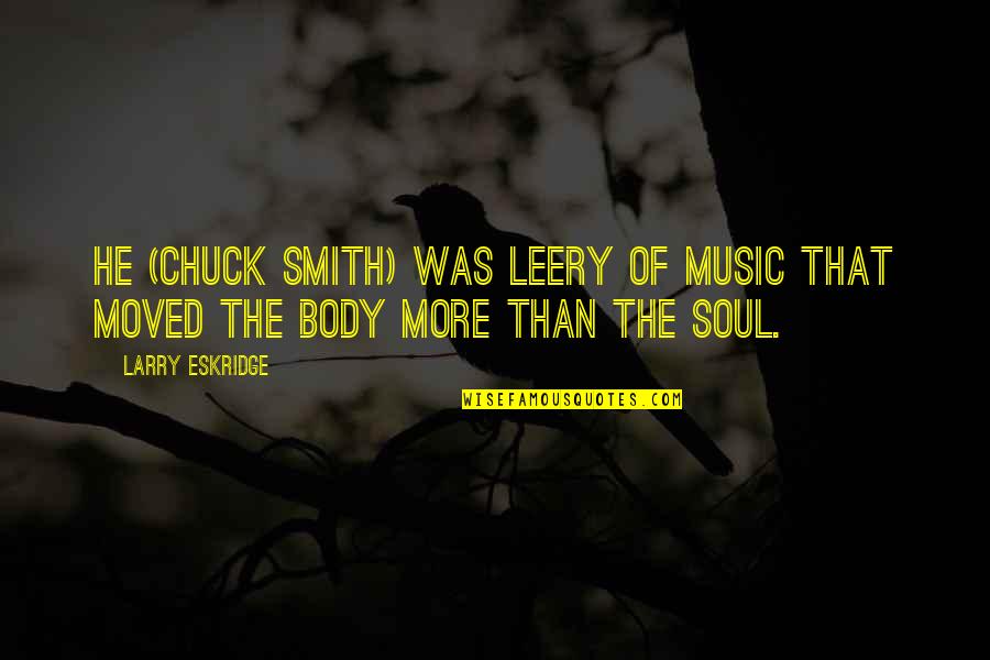 Contemporary Music Quotes By Larry Eskridge: He (Chuck Smith) was leery of music that