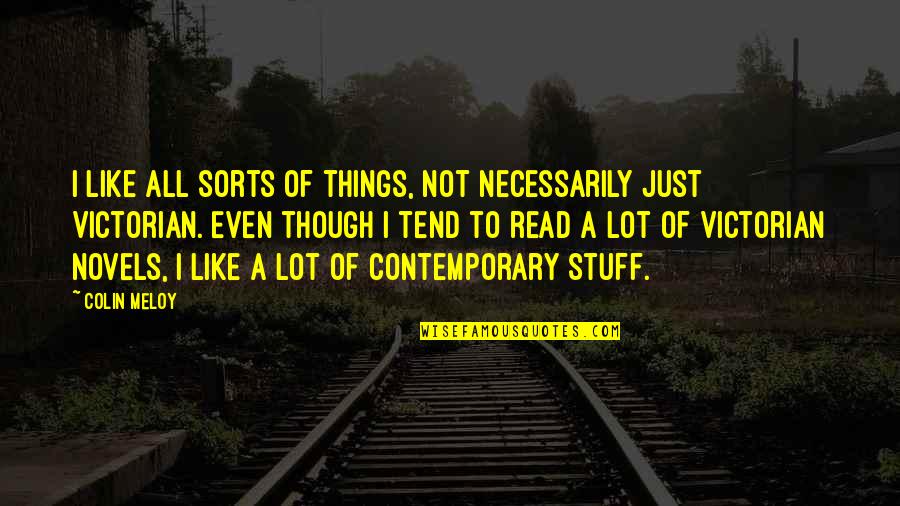 Contemporary Novel Quotes By Colin Meloy: I like all sorts of things, not necessarily