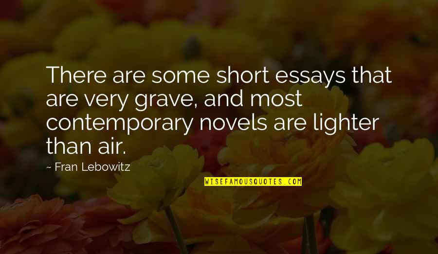 Contemporary Novel Quotes By Fran Lebowitz: There are some short essays that are very