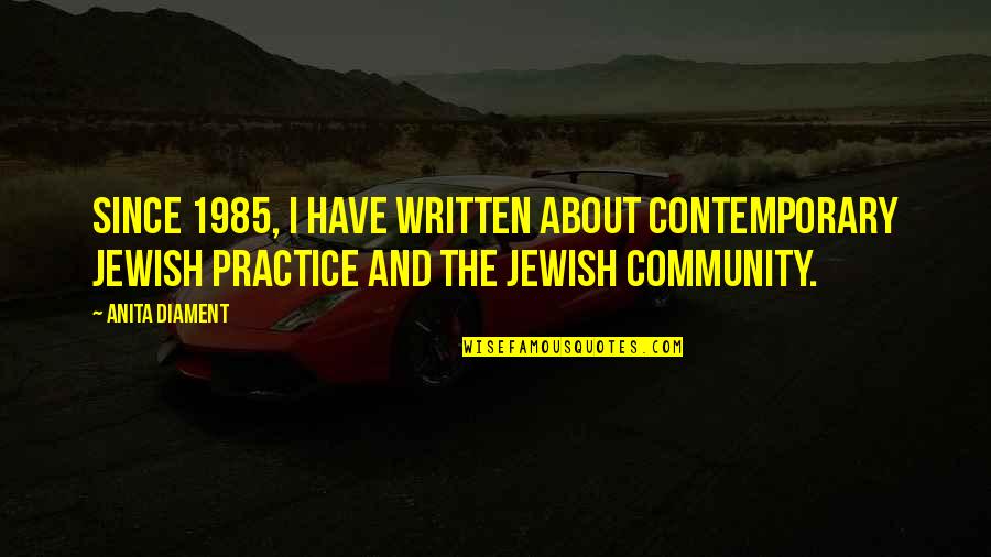 Contemporary Quotes By Anita Diament: Since 1985, I have written about contemporary Jewish