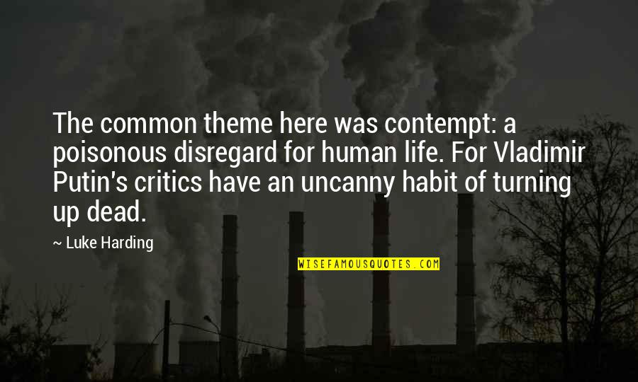 Contempt With Life Quotes By Luke Harding: The common theme here was contempt: a poisonous