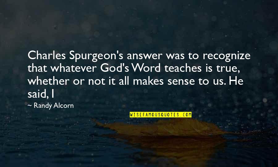 Contempta Quotes By Randy Alcorn: Charles Spurgeon's answer was to recognize that whatever