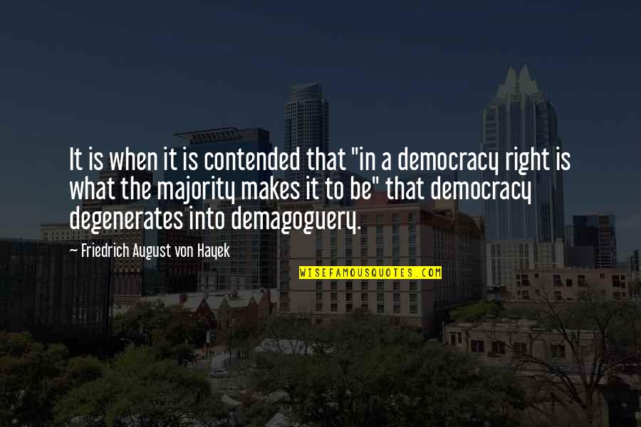 Contended Quotes By Friedrich August Von Hayek: It is when it is contended that "in Contended Quotes By Friedrich August Von Hayek: It is when it is contended that "in