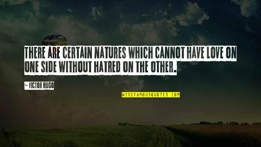 Contended Quotes By Victor Hugo: There are certain natures which cannot have love Contended Quotes By Victor Hugo: There are certain natures which cannot have love