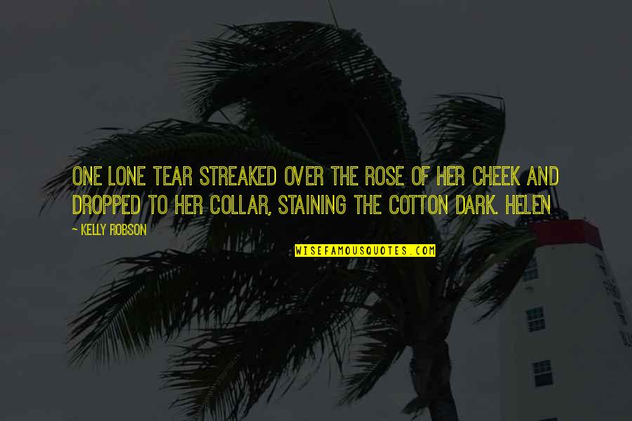 Contender Movie Quotes By Kelly Robson: One lone tear streaked over the rose of