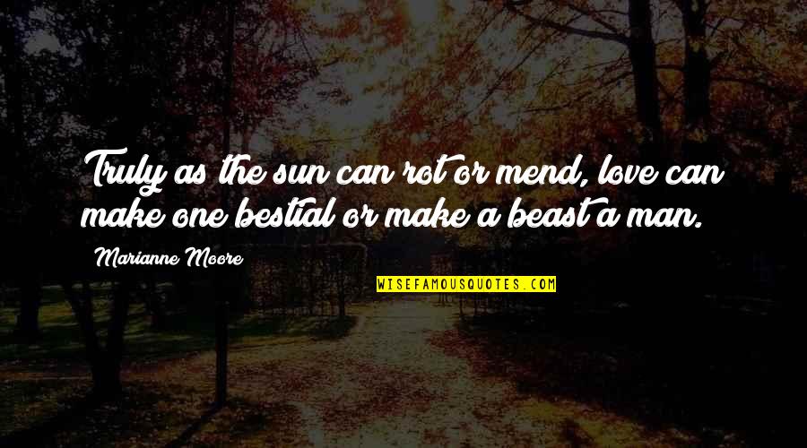 Contendere Defendants Plea Quotes By Marianne Moore: Truly as the sun can rot or mend,