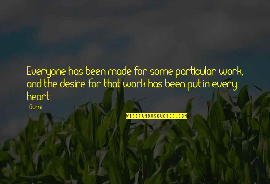 Contendere Defendants Plea Quotes By Rumi: Everyone has been made for some particular work,