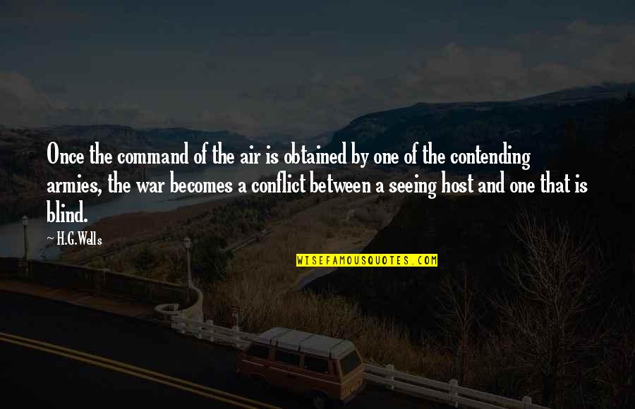 Contending Quotes By H.G.Wells: Once the command of the air is obtained Contending Quotes By H.G.Wells: Once the command of the air is obtained