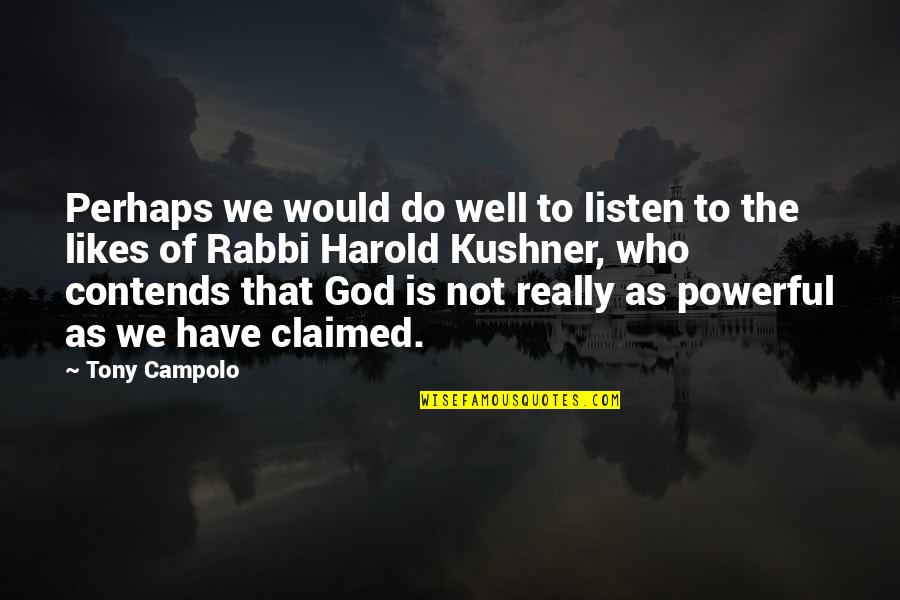 Contends Quotes By Tony Campolo: Perhaps we would do well to listen to