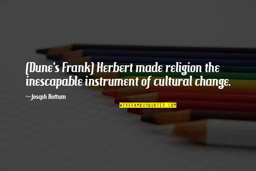 Contenerse Definicion Quotes By Joseph Bottum: (Dune's Frank) Herbert made religion the inescapable instrument