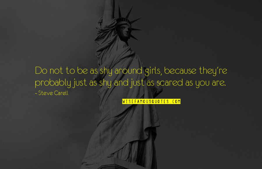 Contenerse Definicion Quotes By Steve Carell: Do not to be as shy around girls,