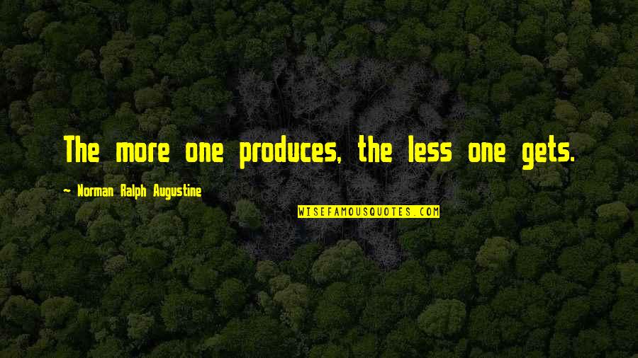 Contengan Jalanan Quotes By Norman Ralph Augustine: The more one produces, the less one gets. Contengan Jalanan Quotes By Norman Ralph Augustine: The more one produces, the less one gets.