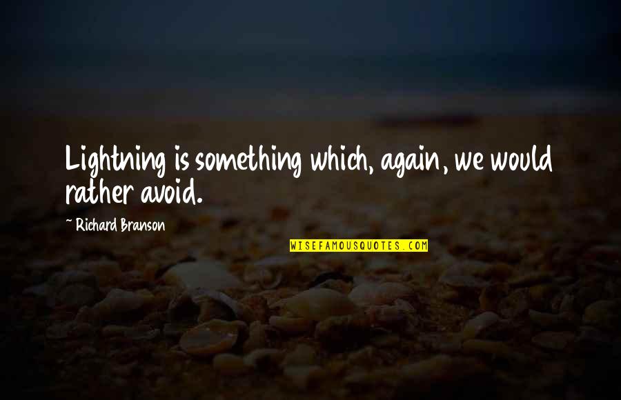 Contenido Energetico Quotes By Richard Branson: Lightning is something which, again, we would rather