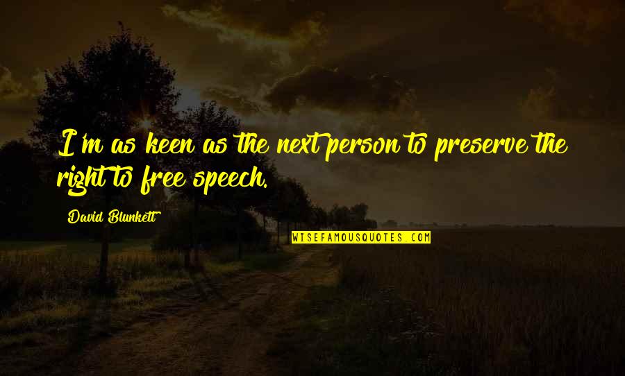 Contenido Neto Quotes By David Blunkett: I'm as keen as the next person to Contenido Neto Quotes By David Blunkett: I'm as keen as the next person to