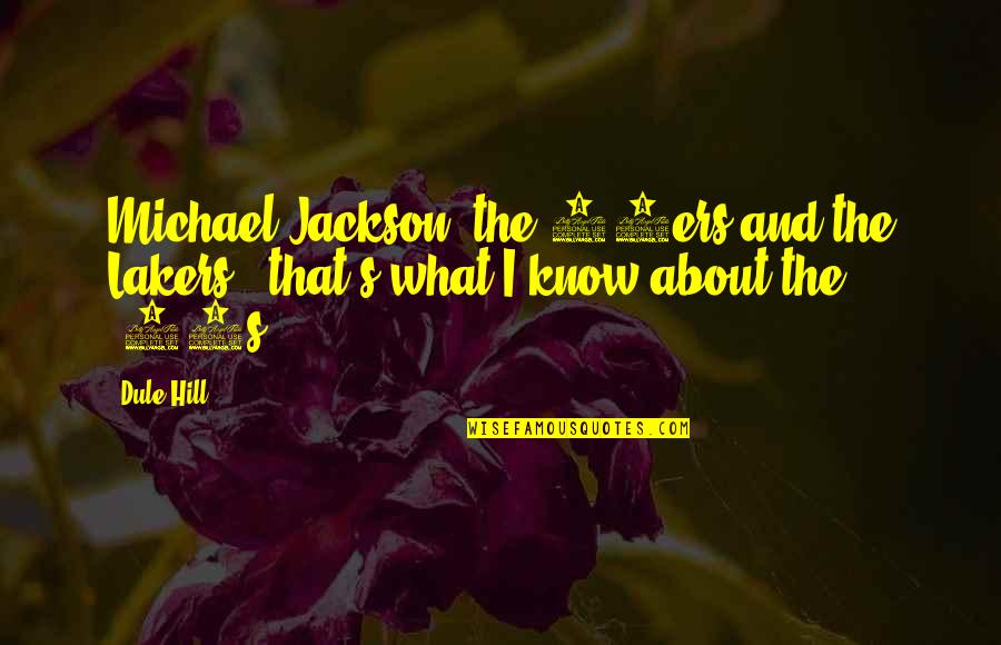 Content Marketing Strategy Quotes By Dule Hill: Michael Jackson, the 49ers and the Lakers -