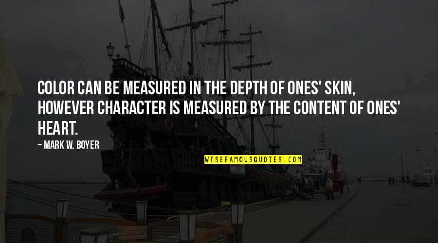 Content Of Character Quotes By Mark W. Boyer: Color can be measured in the depth of