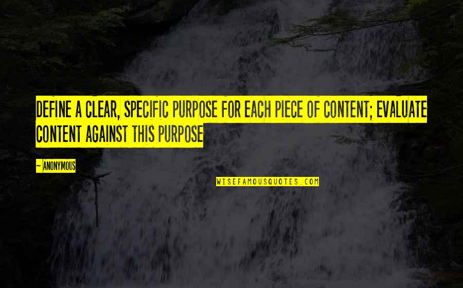 Content Quotes By Anonymous: Define a clear, specific purpose for each piece