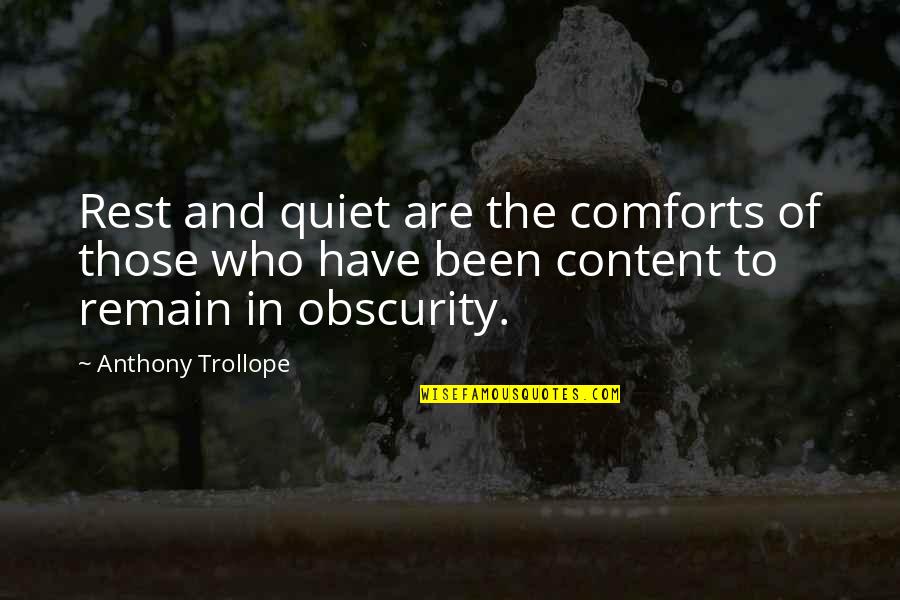 Content Quotes By Anthony Trollope: Rest and quiet are the comforts of those