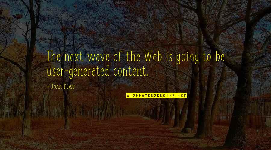 Content Quotes By John Doerr: The next wave of the Web is going