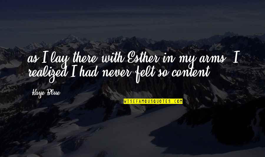 Content Quotes By Kaye Blue: as I lay there with Esther in my