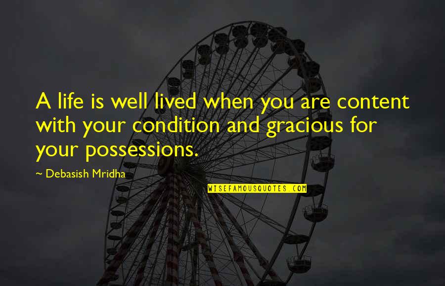Content With Life Quotes By Debasish Mridha: A life is well lived when you are
