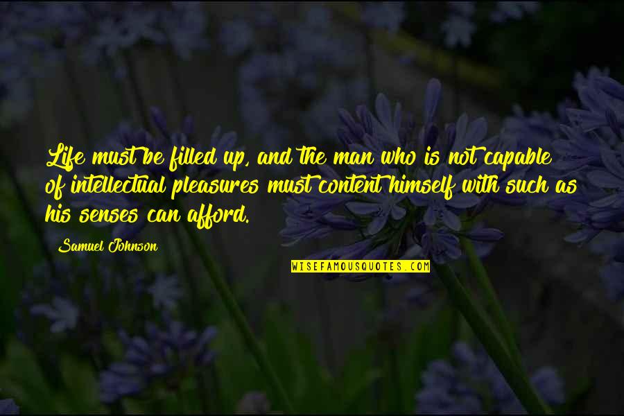 Content With Life Quotes By Samuel Johnson: Life must be filled up, and the man