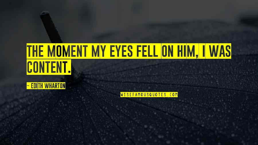 Content With Love Quotes By Edith Wharton: The moment my eyes fell on him, I