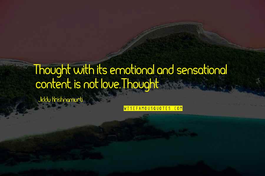 Content With Love Quotes By Jiddu Krishnamurti: Thought with its emotional and sensational content, is