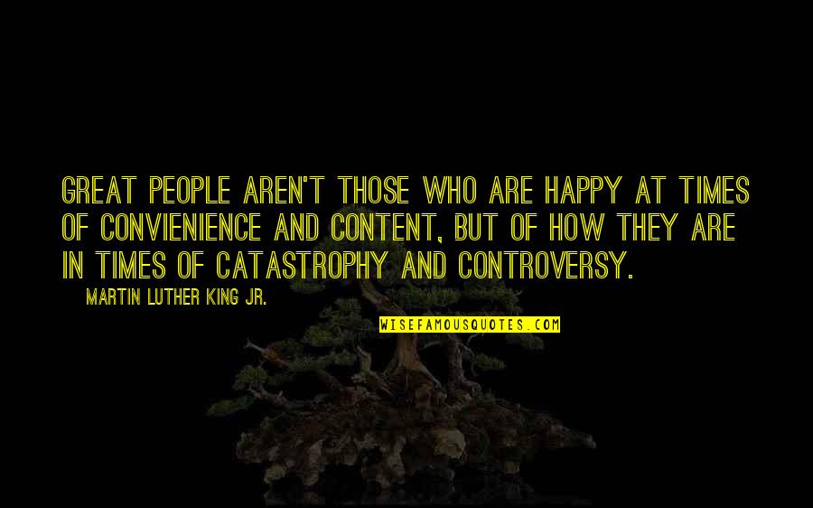 Content With Love Quotes By Martin Luther King Jr.: Great people aren't those who are happy at