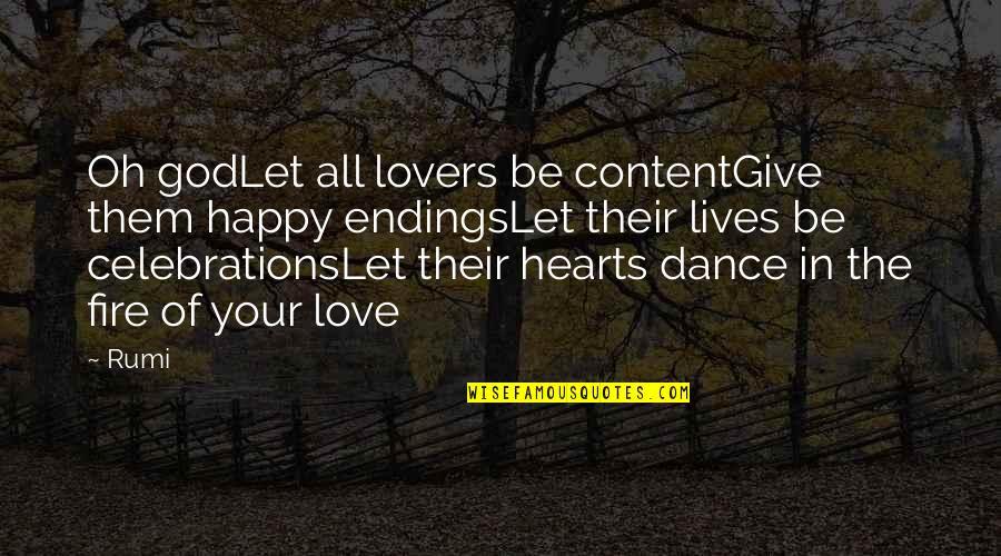 Content With Love Quotes By Rumi: Oh godLet all lovers be contentGive them happy