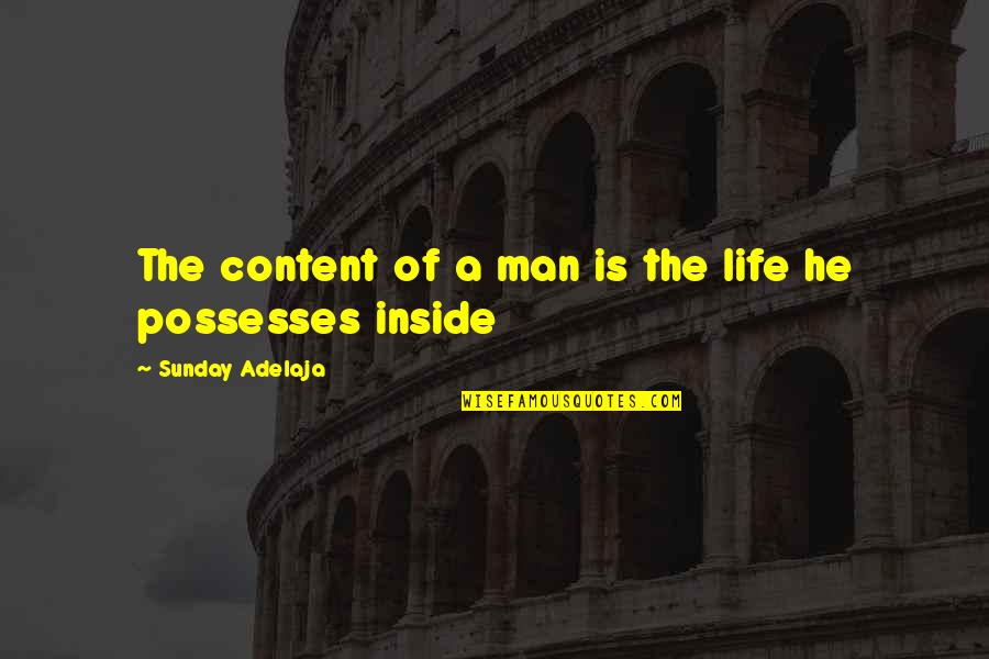 Content With Love Quotes By Sunday Adelaja: The content of a man is the life