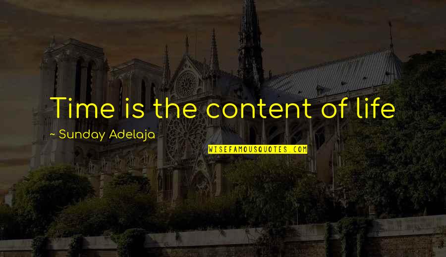 Content With Love Quotes By Sunday Adelaja: Time is the content of life