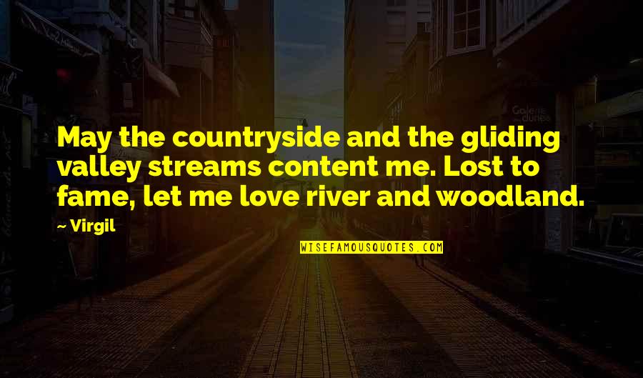 Content With Love Quotes By Virgil: May the countryside and the gliding valley streams