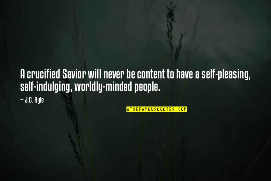 Content With Self Quotes By J.C. Ryle: A crucified Savior will never be content to
