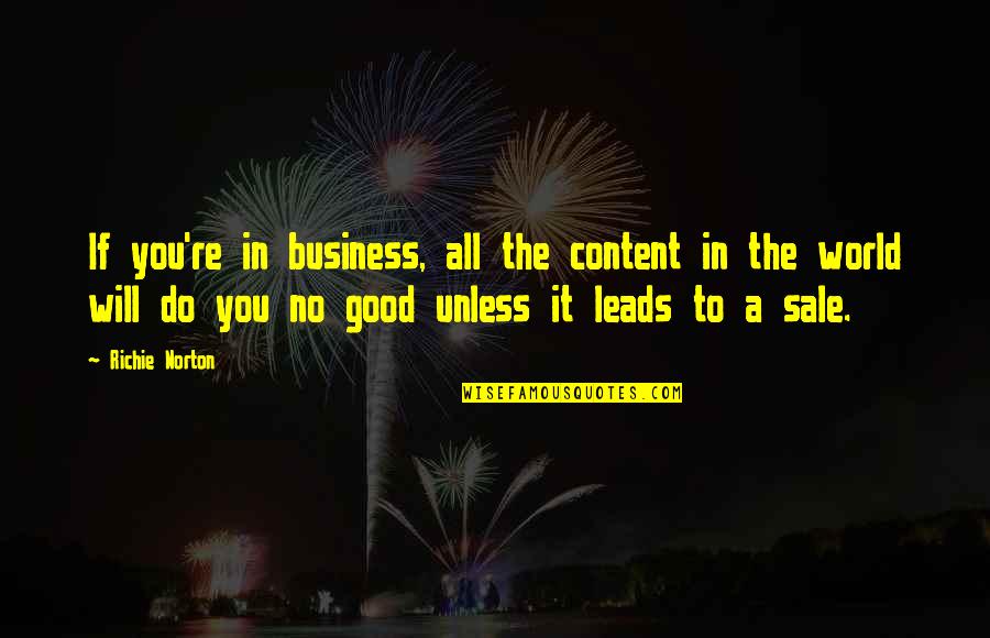 Content With Self Quotes By Richie Norton: If you're in business, all the content in