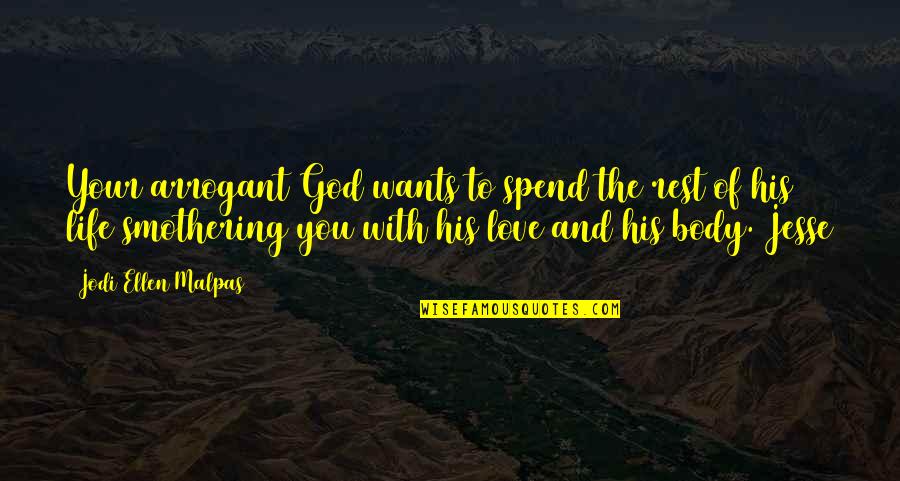 Contenta Converter Quotes By Jodi Ellen Malpas: Your arrogant God wants to spend the rest